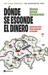 Icon image Dónde se esconde el dinero: Cómo los más ricos atracan al mundo