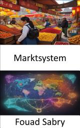 Icon image Marktsystem: Die Macht und Geheimnisse von Marktsystemen erschließen, ein umfassender Leitfaden