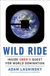 Icon image Wild Ride: Inside Uber's Quest for World Domination