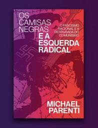 Icon image Os camisas negras e a esquerda radical: fascismo racional e a derrubada do comunismo