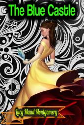 Icon image The Blue Castle - Lucy Maud Montgomery