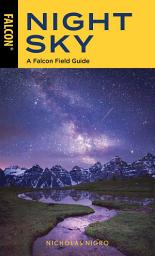 Icon image Night Sky: A Falcon Field Guide, Edition 2