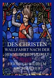 Icon image Des Christen Wallfahrt nach der himmlischen Heimat: Band II: Der Reise Fortgang