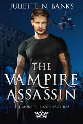 Icon image The Vampire Assassin: A steamy fated mates paranormal romance