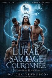 Icon image Lune Sauvage Couronnée: Les Trois Alphas Et Leur Reine