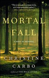 Icon image Mortal Fall: A Novel of Suspense