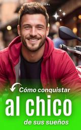 Icon image Cómo conquistar al chico de sus sueños
