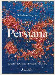 Icon image Persiana: Recetas de Oriente Próximo y más allá
