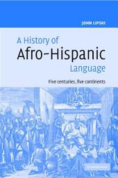 Icon image A History of Afro-Hispanic Language: Five Centuries, Five Continents