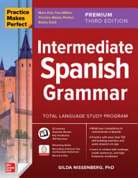 Icon image Practice Makes Perfect: Intermediate Spanish Grammar, Premium Third Edition: Edition 3