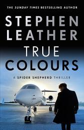 Icon image True Colours: The 10th Spider Shepherd Thriller