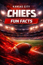 Icon image Kansas City Chiefs Fun Facts: 1000+ Interesting Trivia, Records, and Historic Moments Every Fan Should Know
