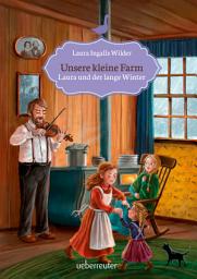 Icon image Unsere kleine Farm - Laura und der lange Winter (Unsere kleine Farm, Bd. 5): Eingeschneit in der Prärie – ein packender Kinderbuchklassiker über Mut und Zusammenhalt