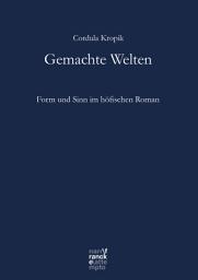 Icon image Gemachte Welten: Form und Sinn im höfischen Roman