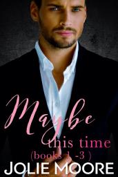 Icon image Maybe This Time Series: Maybe This Time Series Boxed Set