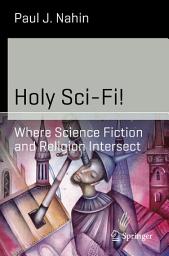 Icon image Holy Sci-Fi!: Where Science Fiction and Religion Intersect