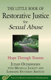 Icon image The Little Book of Restorative Justice for Sexual Abuse: Hope through Trauma