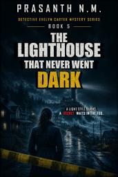 Icon image The Lighthouse That Never Went Dark: A Supernatural Detective Mystery Thriller Featuring a Haunted Lighthouse, Forgotten Maritime Secrets, Ghost Ships, Buried Conspiracies, Ancient Legends, and Psychological Suspense