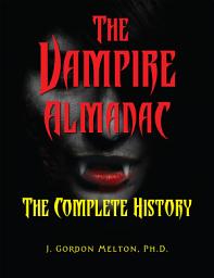 Icon image The Vampire Almanac: The Complete History