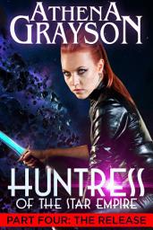 Icon image The Release: Huntress of the Star Empire Part Four