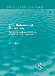 Icon image The Defence of Terrorism (Routledge Revivals): Terrorism and Communism