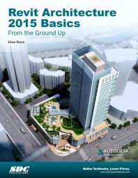 Icon image Revit Architecture 2015 Basics: From the Ground Up