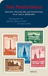 Icon image Post-Panslavismus: Slavizität, Slavische Idee und Antislavismus im 20. und 21. Jahrhundert