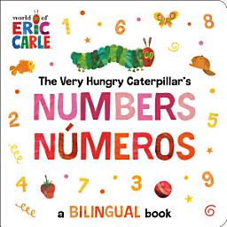 Icon image The Very Hungry Caterpillar's Numbers / Números: A Bilingual Book