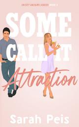 Icon image Some Call It Attraction: A Second Chance Romance