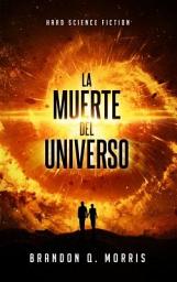 Icon image La muerte del universo: Hard Science Fiction