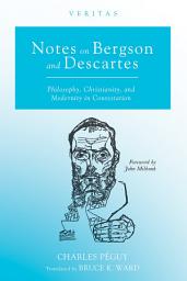 Icon image Notes on Bergson and Descartes: Philosophy, Christianity, and Modernity in Contestation