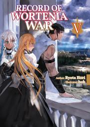 Icon image Record of Wortenia War: Record of Wortenia War: Volume 5