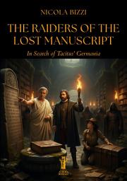 Icon image The Raiders of the Lost Manuscript: In Search of Tacitus' Germania