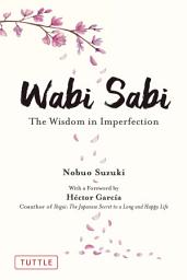 Icon image Wabi Sabi: The Wisdom in Imperfection