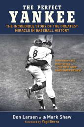 Icon image The Perfect Yankee: The Incredible Story of the Greatest Miracle in Baseball History