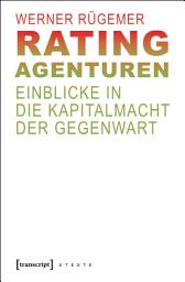 Icon image Rating-Agenturen: Einblicke in die Kapitalmacht der Gegenwart, Ausgabe 2