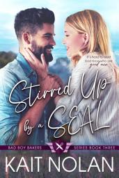 Icon image Stirred Up by a SEAL: A Small Town Friends With Benefits Military Romance