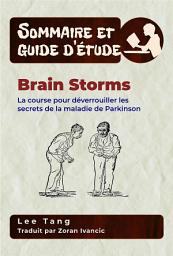Icon image Sommaire Et Guide D’Étude – Brain Storms: La Course Pour Déverrouiller Les Secrets De La Maladie De Parkinson