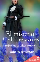 Icon image El misterio de las flores azules (Amores a destiempo 1)
