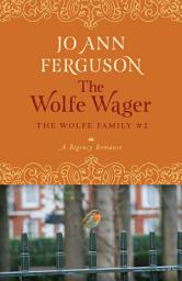 Icon image The Wolfe Wager: A Regency Romance