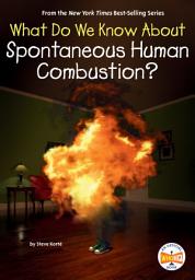 Icon image What Do We Know About Spontaneous Human Combustion?
