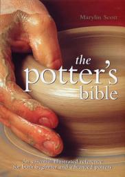 Icon image The Potter's Bible: An Essential Illustrated Reference for Both Beginner and Advanced Potters