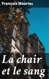 Icon image La chair et le sang: Les tumultes des secrets et des tourments familiaux