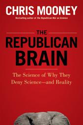 Icon image The Republican Brain: The Science of Why They Deny Science--and Reality