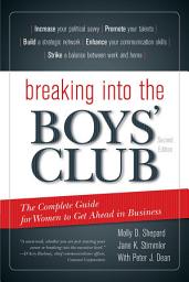 Icon image Breaking into the Boys' Club: The Complete Guide for Women to Get Ahead in Business, Edition 2