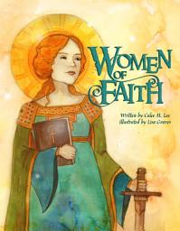 Icon image Women of Faith: Saints & Martyrs of the Christian Faith