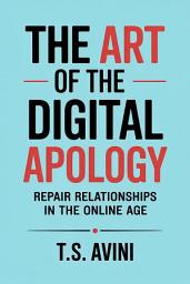 Icon image The Art of the Digital Apology: Repair Relationships in the Online Age