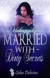 Icon image UnHappily Married with Dirty Secrets: Dirty Secrets Series