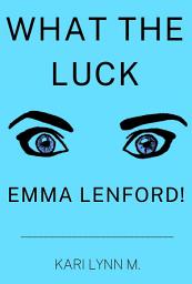 Icon image What the Luck, Emma Lenford!