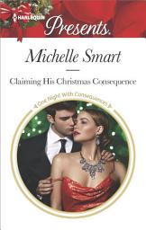 Icon image Claiming His Christmas Consequence: A Passionate Christmas Romance